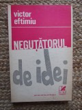 VICTOR EFTIMIU - NEGUTATORUL DE IDEI CU DEDICATIE SI AUTOGRAF PENTRU ION BANUT