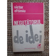 VICTOR EFTIMIU - NEGUTATORUL DE IDEI CU DEDICATIE SI AUTOGRAF PENTRU ION BANUT