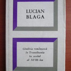 Lucian Blaga - Gandirea romaneasca in Transilvania in secolul al XVIII-lea