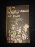 John Fowles - Iubita locotenentului francez