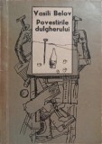 Povestirile Dulgherului - Vasili Belov, Editura Univers 1973, Romana, Beletristica, Roman