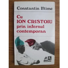 Constantin Iftime - Cu Ion Cristoiu prin infernul contemporan