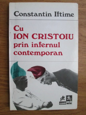Constantin Iftime - Cu Ion Cristoiu prin infernul contemporan foto