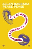El E Cu Minciuna, Ea Vorbeste-Ntruna Ed. Iv, Allan Pease, Barbara Pease - Editura Curtea Veche