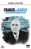 Charles de Gaulle. Monarhul celei de a V-a Republici - Ideea Europeană