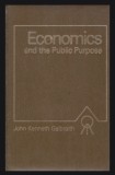 Economics and the Public Purpose/ John Kenneth Galbraith