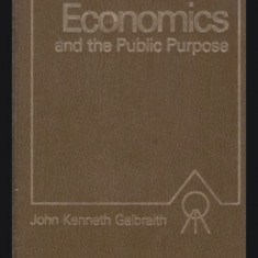 Economics and the Public Purpose/ John Kenneth Galbraith