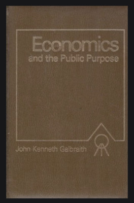 Economics and the Public Purpose/ John Kenneth Galbraith foto