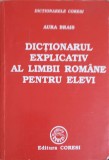 Dictionar Explicativ al Limbii Romane (DEX) pentru Elevi - Aura Brais, Editura Coresi, 478 Pagini