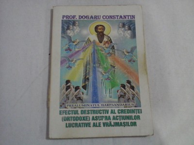 EFECTUL DESTRUCTIV AL CREDINTEI (ORTODOXE) ASUPRA ACTIUNILOR LUCRATIVE ALE VRAJMASILOR / ACATISTIERUL CELOR DORMITI INTRU DOMNUL - Pr foto