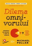 Cumpara ieftin Dilema omnivorului pentru tinerii cititori/Michael Pollan