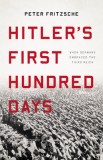 Hitler&#039;s First Hundred Days: When Germans Embraced the Third Reich