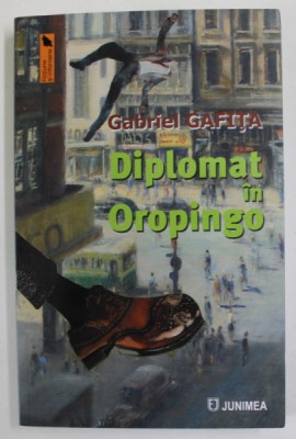DIPLOMAT IN OROPINGO de GABRIEL GAFITA , roman , 2023 foto