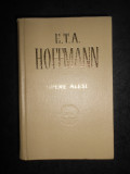 E. T. A. Hoffmann - Opere alese (1966, editie cartonata)