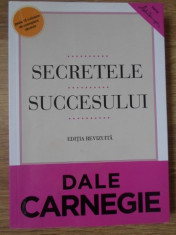 SECRETELE SUCCESULUI. EDITIA REVIZUITA - DALE CARNEGIE foto