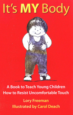 It&amp;#039;s My Body: A Book to Teach Young Children How to Resist Uncomfortable Touch foto
