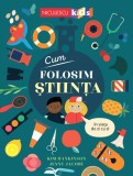 Cum folosim stiinta in viata de zi cu zi, Kim Hankinson, Jenny Jacoby