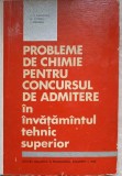 PROBLEME DE CHIMIE PENTRU CONCURSUL DE ADMITERE IN INVATAMANTUL TEHNIC SUPERIOR-V.T. MARCULETIU, FL. POPESC-341221