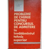 PROBLEME DE CHIMIE PENTRU CONCURSUL DE ADMITERE IN INVATAMANTUL TEHNIC SUPERIOR-V.T. MARCULETIU, FL. POPESC-362032