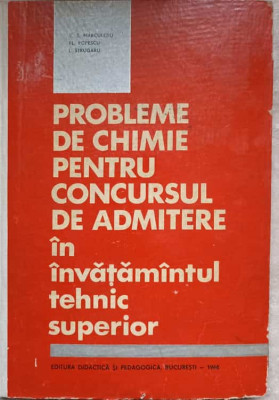 PROBLEME DE CHIMIE PENTRU CONCURSUL DE ADMITERE IN INVATAMANTUL TEHNIC SUPERIOR-V.T. MARCULETIU, FL. POPESCU, I. foto