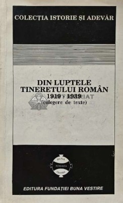 Din luptele tineretului roman 1919-1939 - 1993 - Duiliu Sfintescu (XE58) foto