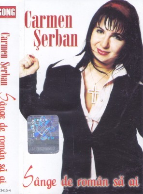 Caseta audio: Carmen Șerban &amp;lrm;&amp;ndash; S&amp;acirc;nge de rom&amp;acirc;n să ai ( 2003 , originala ) foto