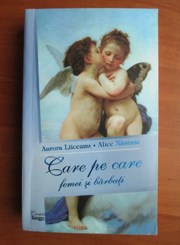 Aurora Liiceanu - Care pe care. Femei si barbati