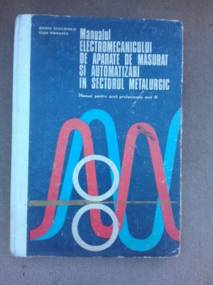 Manualul electromecanicului de aparate de masurat si automatizari in sectorul metalurgic - Ovidiu Stoicoviciu foto