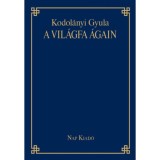 A vil&aacute;gfa &aacute;gain - Kodol&aacute;nyi Gyula