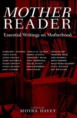 Mother Reader: Essential Writings on Motherhood foto