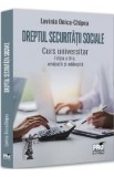 Dreptul securitatii sociale. Curs universitar. Editia a II-a revazuta si adaugita. Autor: Lavinia Onica-Chipea