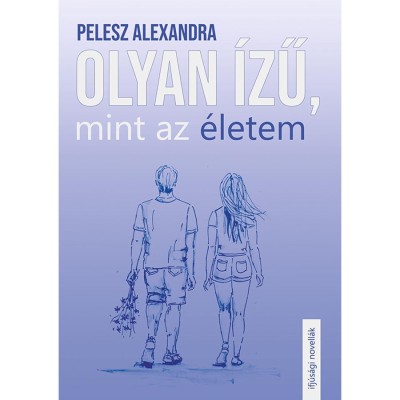 Olyan &amp;iacute;zű, mint az &amp;eacute;letem - Pelesz Alexandra foto