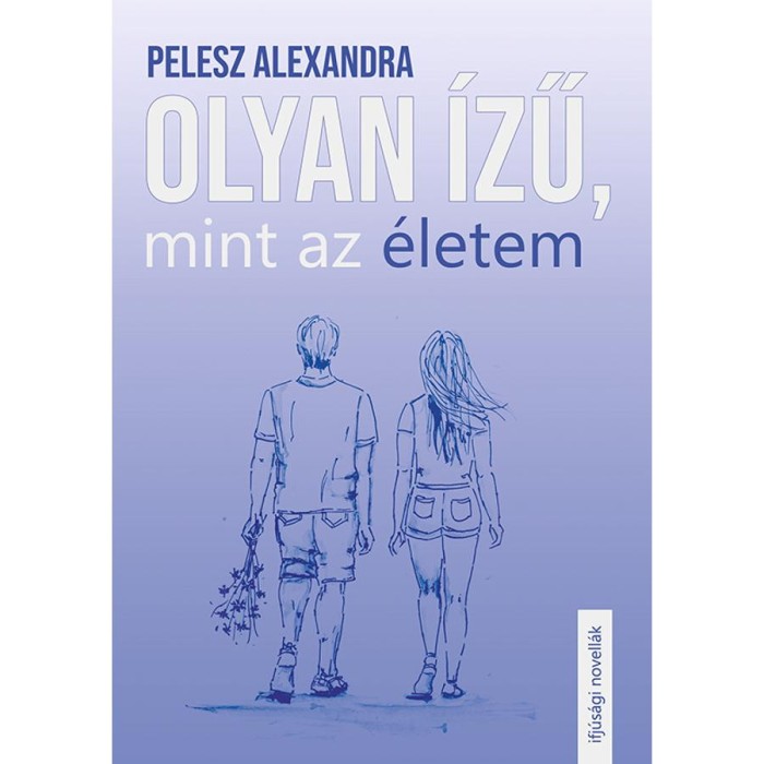 Olyan &iacute;zű, mint az &eacute;letem - Pelesz Alexandra