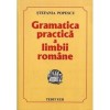 GRAMATICA PRACTICA A LIMBII ROMANE - STEFANIA POPESCU, Limba Romana