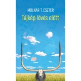 T&aacute;jk&eacute;p l&ouml;v&eacute;s előtt - Moln&aacute;r T. Eszter