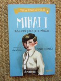 Mihai I regele copil si pecetile de Margean. Istoria povestita copiilor 7