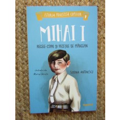 Mihai I regele copil si pecetile de Margean. Istoria povestita copiilor 7