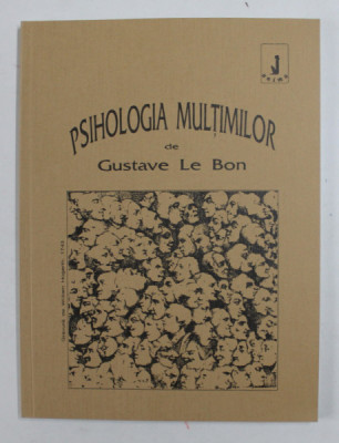 PSIHOLOGIA MULTIMILOR de GUSTAVE LE BON , 1990 *EDITURA ANIMA foto