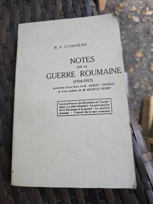 Notes sur la Guerre Roumaine (1916-1917) - N. P. Comn&amp;egrave;ne, editie anastatica foto