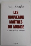 LES NOUVEAUX MAITRES DU MONDE ET CEUX QUI LEUR RESISTENT par JEAN ZIEGLER , 2002