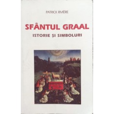Sfantul Graal Istorie Si Simboluri - Patrick Riviere , E541