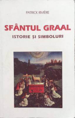 Sfantul Graal Istorie Si Simboluri - Patrick Riviere , E541 foto