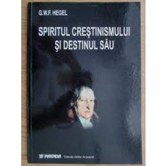 Spiritul crestinismului si destinul sau - G.W.F. Hegel