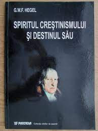 Spiritul crestinismului si destinul sau - G.W.F. Hegel