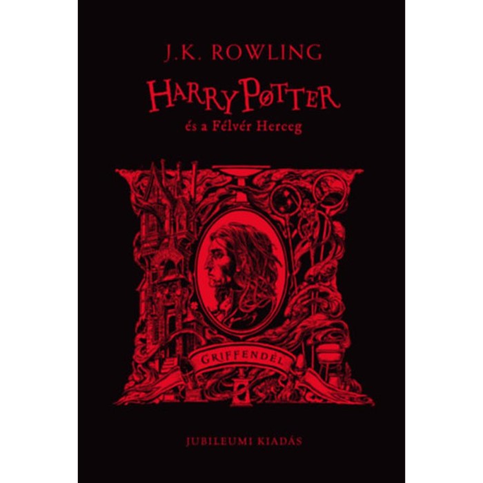 Harry Potter &eacute;s a F&eacute;lv&eacute;r Herceg - Griffend&eacute;les - K&uuml;l&ouml;nleges kiad&aacute;s - J. K. Rowling