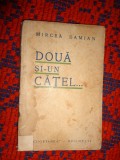 Mircea Damian - Doua si-un catel /cu un portret de Lilly Verea editura &quot; Cugetarea &quot;, carte veche