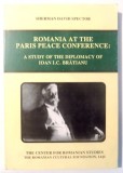 Romania la Conferinta de Pace de la Paris - Diplomatia lui Ion C. Bratianu (eng)