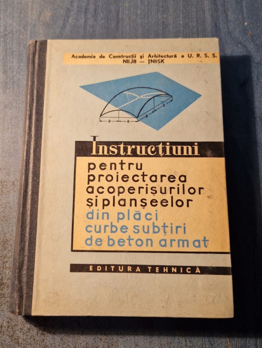 Instructiuni pentru proiectarea acoperisurilor si planseelor din placi curbate