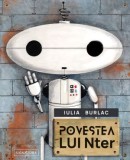 Povestea lui Nter &ndash; Iulia Burlac - Roman, Carte Beletristica