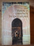 Carte Religioasa Ortodoxa - Despre curaj si libertate in ortodoxie - Savatie Bastovoi - Editura Sophia - 2002